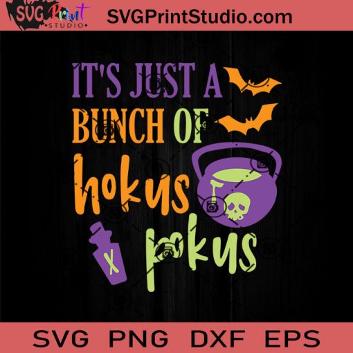 It's Just A Bunch Of Hokus Pokus SVG, Hocus Pocus SVG, Happy Halloween SVG EPS DXF PNG Cricut File Instant Download