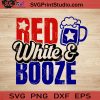 Red White And Booze SVG, 4th of July SVG, America SVG EPS DXF PNG Cricut File Instant Download