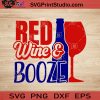 Red Wine And Booze SVG, 4th of July SVG, America SVG EPS DXF PNG Cricut File Instant Download