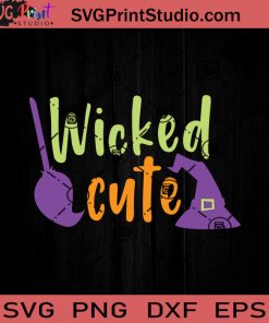 Wicked Cute SVG, Witch SVG, Happy Halloween SVG EPS DXF PNG Cricut File Instant Download