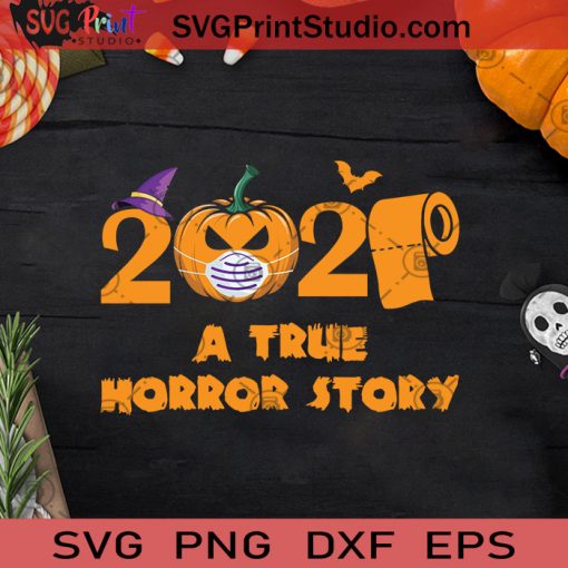2020 A True Horror Story SVG, Boo Pumpkin SVG, Cute Pumpkin Witch Halloween SVG, Pumpkin Witch SVG, Halloween SVG, Witches SVG, Halloween Witches SVG, Funny Halloween SVG