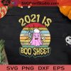 2021 Is Boo Sheet SVG, Boo Ghost SVG, Boo Sheet SVG, Halloween Boo Sheet SVG