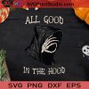 All Good In The Hood Halloween Death SVG, Halloween Death SVG, All Good In The Hood SVG