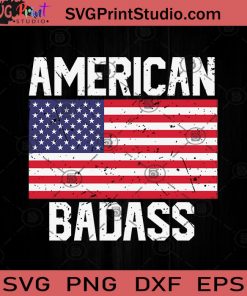 American Badass 4th of July SVG PNG EPS DXF Silhouette Cut Files