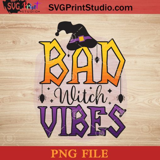 Bad Witch Vibes Halloween PNG, Witch PNG, Happy Halloween PNG Instant Download
