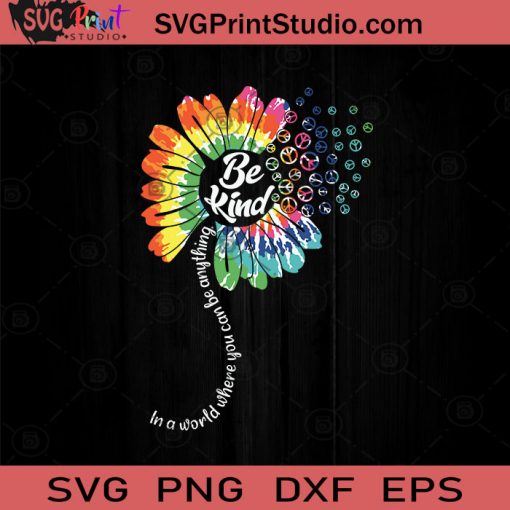 Be Kind Tie Dye Flower SVG, Hippie Sunflower SVG, Hippie SVG EPS DXF PNG Cricut File Instant Download