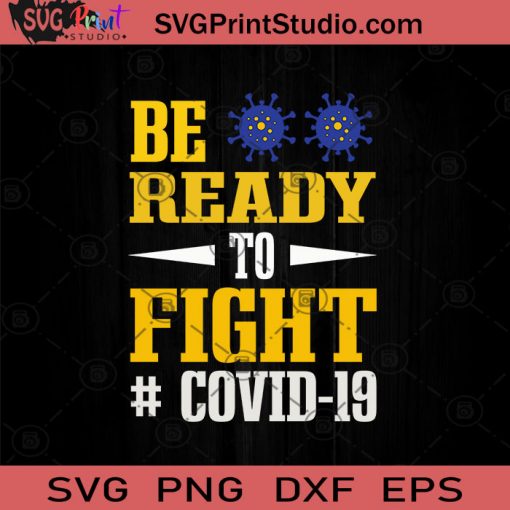 Be Ready To Fight Covid-19 SVG, Virus SVG, Social Distancing SVG, Quarantine SVG