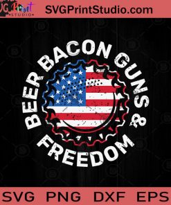 Beer Bacon Guns And Freedom SVG PNG EPS DXF Silhouette Cut Files