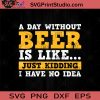 Beer Lover Gift A Day SVG, Beer Drinking SVG, Beer Lover SVG, Drinking Beer SVG