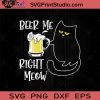 Beer Me Right Meow SVG, Beer Me SVG, Right Meow SVG, Beer Lover SVG, Drinking Beer SVG