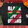 Black By Popular Demand SVG, Black Lives Matter SVG, Black Pride SVG EPS DXF PNG Cricut File Instant Download