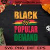 Black By Popular Demand SVG, Black Lives Matter SVG, Black Pride SVG EPS DXF PNG Cricut File Instant Download