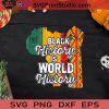 Black History Is World History SVG, Black Lives Matter SVG, Black Pride SVG EPS DXF PNG Cricut File Instant Download