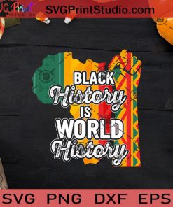 Black History Is World History SVG, Black Lives Matter SVG, Black Pride SVG EPS DXF PNG Cricut File Instant Download