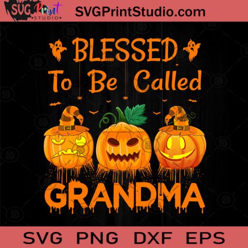 Blessed To Be Called Grandma SVG, Halloween Pumpkin SVG, Happy Halloween SVG EPS DXF PNG Cricut File Instant Download