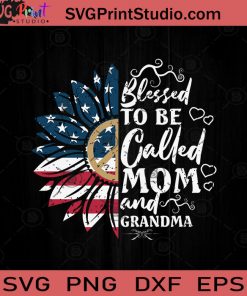 Blessed To Be Called Mom And Grandma SVG PNG EPS DXF Silhouette Cut Files
