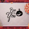 Boo To You Laughing Pumpkin Halloween SVG, Boo Halloween SVG, Boo Ghost SVG, Boo SVG