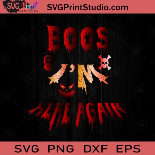 Boos I'm Here Again Halloween SVG, Boos SVG, Happy Halloween SVG EPS DXF PNG Cricut File Instant Download