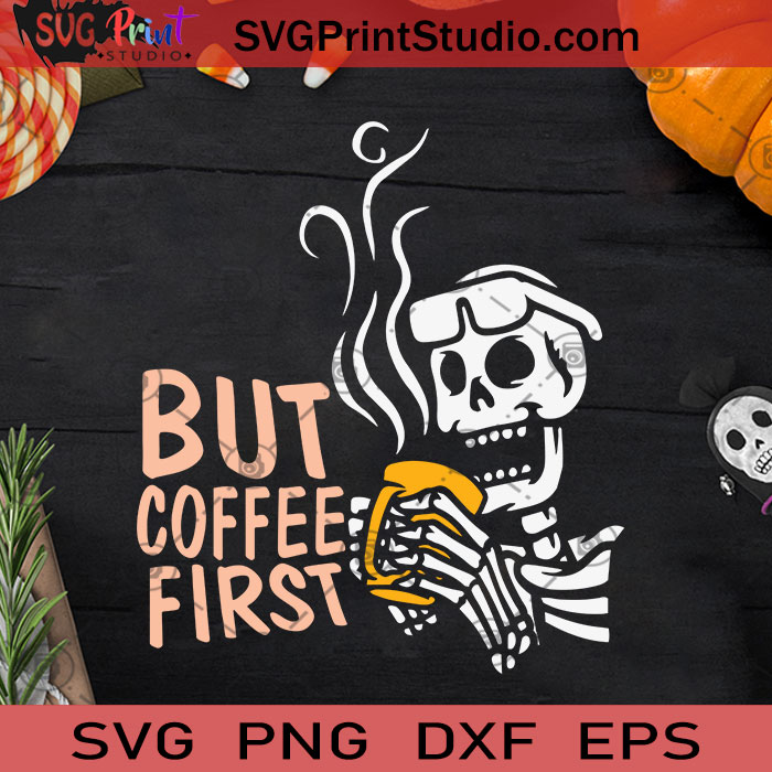 Free Free Coffee First Svg 914 SVG PNG EPS DXF File