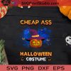 Cheap Ass Halloween Costume SVG, Halloween Pumpkin SVG, Happy Halloween SVG EPS DXF PNG Cricut File Instant Download
