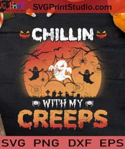 Chillin With My Creeps Halloween SVG, Boos SVG, Happy Halloween SVG EPS DXF PNG Cricut File Instant Download