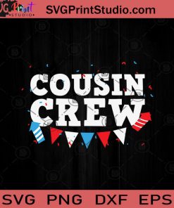 Cousin Crew 4th of July SVG PNG EPS DXF Silhouette Cut Files