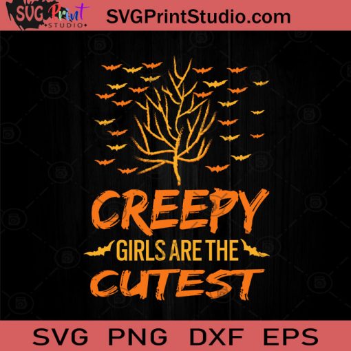 Creepy Girls Are The Cutest Halloween SVG, Halloween Horror SVG, Halloween SVG EPS DXF PNG Cricut File Instant Download