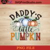Daddys Little Pumpkin Halloween PNG, Pumpkin PNG, Happy Halloween PNG Instant Download