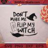 Don't Make Me Flip My Witch Switch SVG, My Witch Switch SVG, Cute Witch SVG