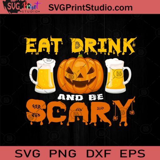 Eat Drink And Be Scary Halloween SVG, Halloween Horror SVG, Halloween SVG EPS DXF PNG Cricut File Instant Download