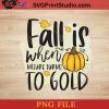 Fall Is When Nature Turns To Gold Halloween PNG, Pumpkin PNG, Happy Halloween PNG Instant Download