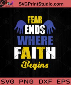 Fear Ends Where Faith Begins SVG, Covid-19 SVG, Virus SVG, Social Distancing SVG, Quarantine SVG