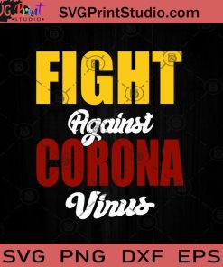 Fight Against Corona Virus SVG, Covid-19 SVG, Virus SVG, Social Distancing SVG, Quarantine SVG