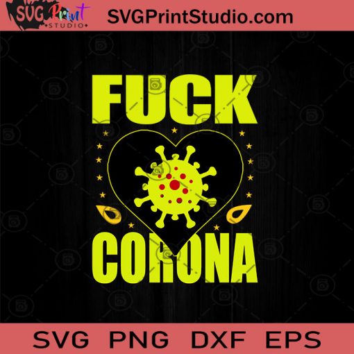 Fuck Corona SVG, Covid-19 SVG, Virus SVG, Social Distancing SVG, Corona Virus SVG, Quarantine SVG