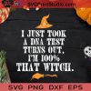 Funny Halloween Im 100 That Witch SVG, 100 That Witch SVG, 100 Percent Witch SVG
