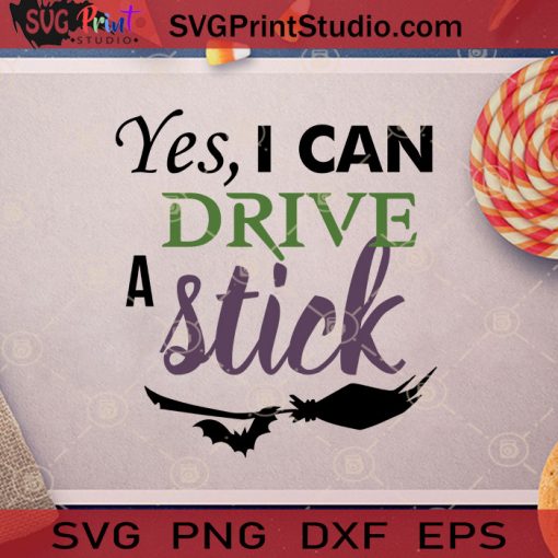 Funny Halloween Yes I Can Drive A Stick SVG, Witch Halloween SVG, Drive A Stick Witch SVG