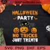 Halloween Party No Tricks Just Treats SVG, Halloween Horror SVG, Happy Halloween SVG EPS DXF PNG Cricut File Instant Download