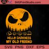 Hello Darkness My Old Friend SVG, Halloween Horror SVG, Halloween SVG EPS DXF PNG Cricut File Instant Download