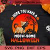 Hope You Have A Meow Some Halloween SVG, Halloween Horror SVG, Happy Halloween SVG EPS DXF PNG Cricut File Instant Download