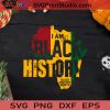 I Am Black History SVG, Black Lives Matter SVG, Black Pride SVG EPS DXF PNG Cricut File Instant Download