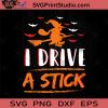 I Drive A Stick Halloween SVG, Witch SVG, Happy Halloween SVG EPS DXF PNG Cricut File Instant Download