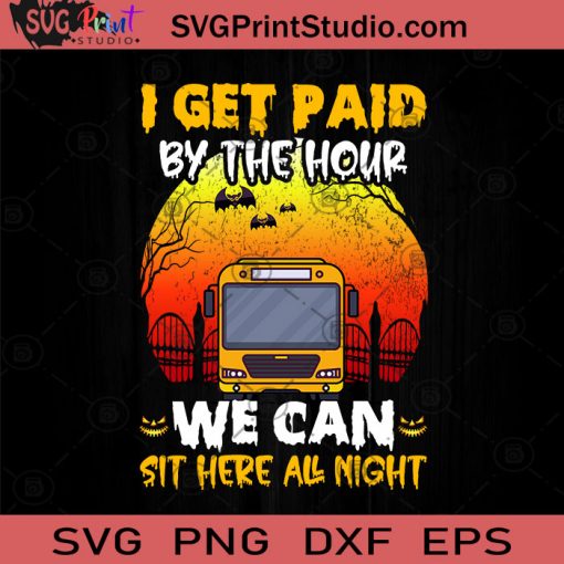 I Get Paid By The Hour We Can Sit Here All Night SVG, Halloween Horror SVG, Halloween SVG EPS DXF PNG Cricut File Instant Download