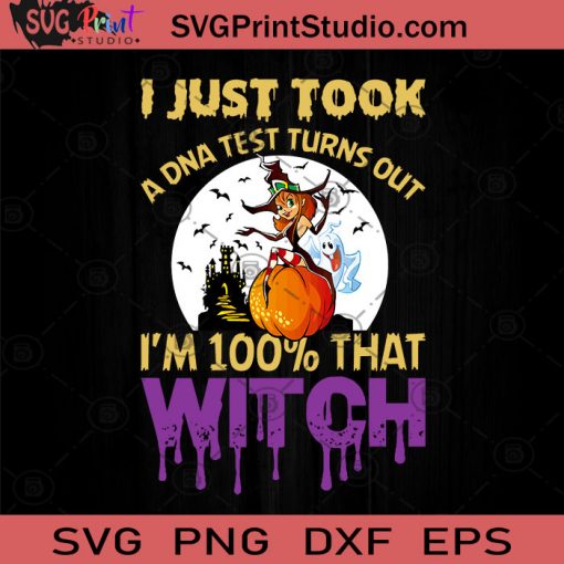 I Just Took A Dna Test Turns Out Im That Witch SVG, Witch SVG, Happy Halloween SVG EPS DXF PNG Cricut File Instant Download