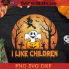 I Like Children Halloween SVG, Halloween Horror SVG, Happy Halloween SVG DXF PNG Cricut File Instant Download