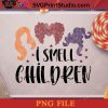 I Smell Children PNG, Happy Halloween PNG Instant Download