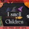 I Smell Children Witch Halloween SVG PNG EPS DXF Silhouette Cut Files