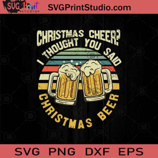 I Thought You Said Christmas Beer SVG, Drinking Beer SVG, Drinking Alcohol SVG, Beer Lover SVG