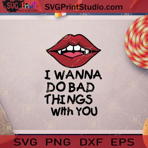 I Wanna Do Bad Things With You Halloween SVG, Happy Halloween SVG, I Wanna Do Bad Things SVG