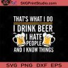 I Drink Beer I Hate People And I Know Things SVG, Drinking Alcohol SVG, Beer Lover SVG, Drinking Beer SVG