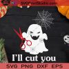 I'll Cut You Funny Ghost Halloween SVG, Boo Halloween SVG, Boo Ghost SVG, I'll Cut You SVG